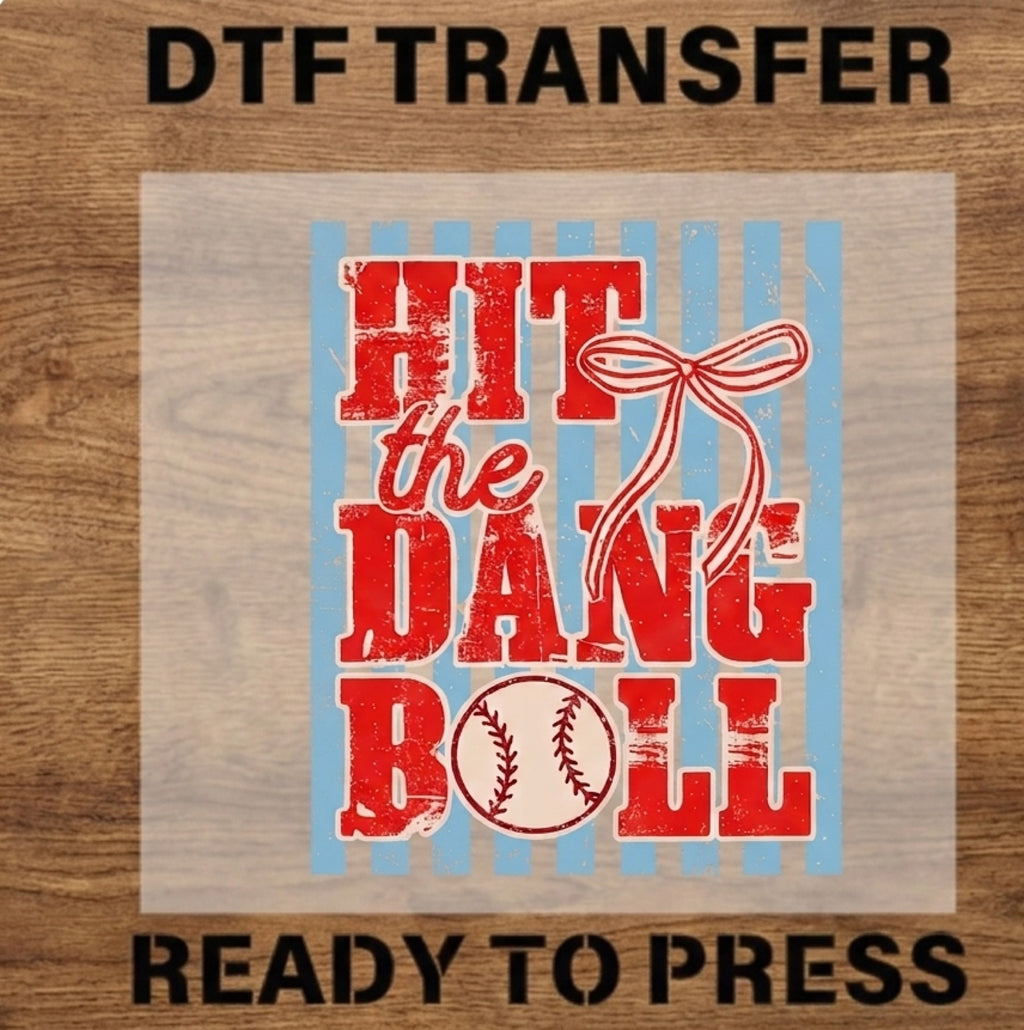 Hit The Dang Ball DTF Transfer for Baseball Mom & Spirit Wear.