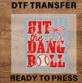 Hit The Dang Ball DTF Transfer for Baseball Mom & Spirit Wear.
